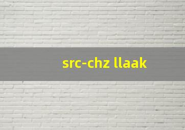 src-chz llaak